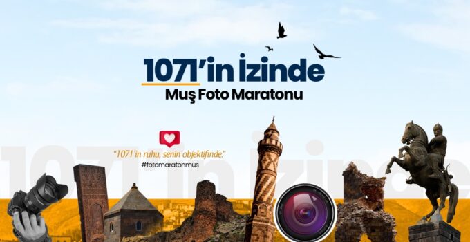 Muş’ta Tarih ve Sanat Buluşuyor: “1071’in İzinde” Fotoğraf Maratonu Başlıyor!