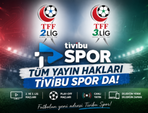 TFF 2. ve 3. Lig Maçları Tivibu’da Yayınlanacak