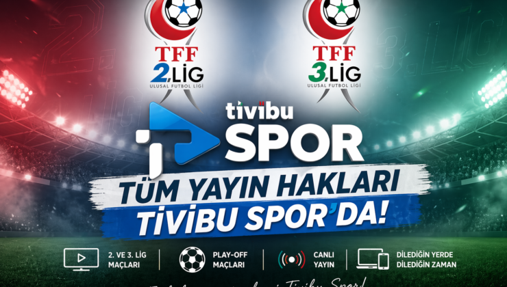 TFF 2. ve 3. Lig Maçları Tivibu’da Yayınlanacak