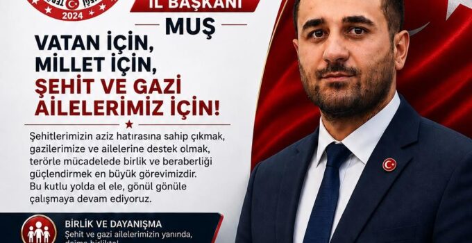 MUŞ’TA TERÖRLE MÜCADELE VATANSEVERLERİ ŞEHİT VE GAZİ AİLELERİ DERNEĞİ FAALİYETE BAŞLADI