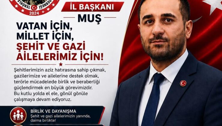 MUŞ’TA TERÖRLE MÜCADELE VATANSEVERLERİ ŞEHİT VE GAZİ AİLELERİ DERNEĞİ FAALİYETE BAŞLADI